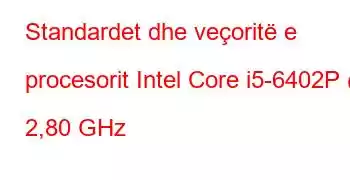 Standardet dhe veçoritë e procesorit Intel Core i5-6402P @ 2,80 GHz