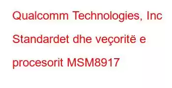 Qualcomm Technologies, Inc Standardet dhe veçoritë e procesorit MSM8917