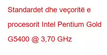 Standardet dhe veçoritë e procesorit Intel Pentium Gold G5400 @ 3,70 GHz