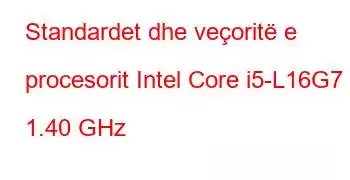 Standardet dhe veçoritë e procesorit Intel Core i5-L16G7 @ 1.40 GHz