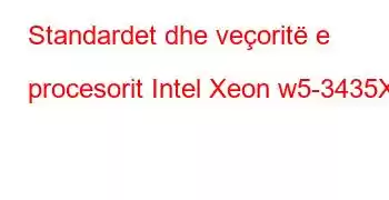 Standardet dhe veçoritë e procesorit Intel Xeon w5-3435X