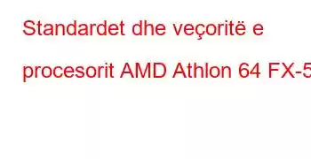 Standardet dhe veçoritë e procesorit AMD Athlon 64 FX-57