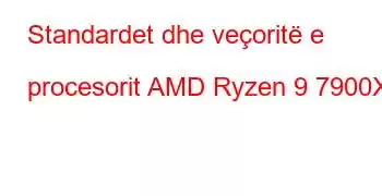 Standardet dhe veçoritë e procesorit AMD Ryzen 9 7900X