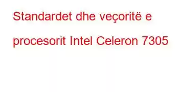 Standardet dhe veçoritë e procesorit Intel Celeron 7305