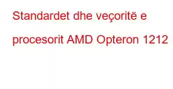 Standardet dhe veçoritë e procesorit AMD Opteron 1212