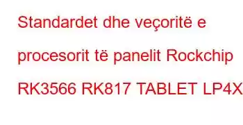 Standardet dhe veçoritë e procesorit të panelit Rockchip RK3566 RK817 TABLET LP4X