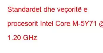 Standardet dhe veçoritë e procesorit Intel Core M-5Y71 @ 1.20 GHz