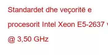 Standardet dhe veçoritë e procesorit Intel Xeon E5-2637 v3 @ 3,50 GHz