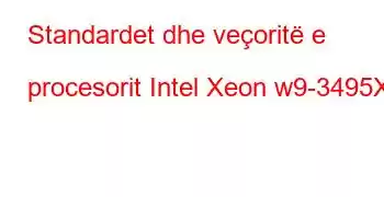 Standardet dhe veçoritë e procesorit Intel Xeon w9-3495X