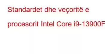 Standardet dhe veçoritë e procesorit Intel Core i9-13900F