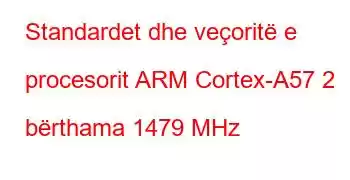 Standardet dhe veçoritë e procesorit ARM Cortex-A57 2 bërthama 1479 MHz