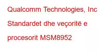 Qualcomm Technologies, Inc Standardet dhe veçoritë e procesorit MSM8952