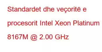 Standardet dhe veçoritë e procesorit Intel Xeon Platinum 8167M @ 2.00 GHz