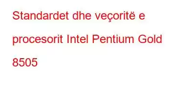 Standardet dhe veçoritë e procesorit Intel Pentium Gold 8505