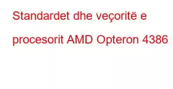 Standardet dhe veçoritë e procesorit AMD Opteron 4386