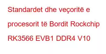 Standardet dhe veçoritë e procesorit të Bordit Rockchip RK3566 EVB1 DDR4 V10