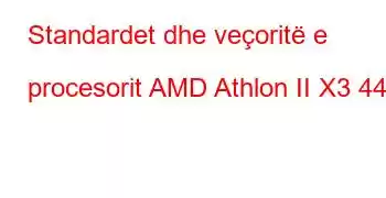 Standardet dhe veçoritë e procesorit AMD Athlon II X3 440