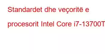 Standardet dhe veçoritë e procesorit Intel Core i7-13700TE