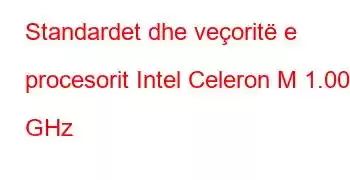 Standardet dhe veçoritë e procesorit Intel Celeron M 1.00 GHz