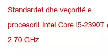 Standardet dhe veçoritë e procesorit Intel Core i5-2390T @ 2.70 GHz