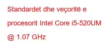 Standardet dhe veçoritë e procesorit Intel Core i5-520UM @ 1.07 GHz