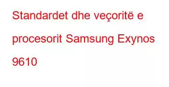 Standardet dhe veçoritë e procesorit Samsung Exynos 9610