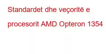 Standardet dhe veçoritë e procesorit AMD Opteron 1354