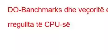 DO-Banchmarks dhe veçoritë e rregullta të CPU-së