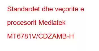 Standardet dhe veçoritë e procesorit Mediatek MT6781V/CDZAMB-H