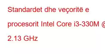 Standardet dhe veçoritë e procesorit Intel Core i3-330M @ 2.13 GHz