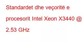 Standardet dhe veçoritë e procesorit Intel Xeon X3440 @ 2.53 GHz