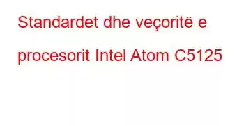 Standardet dhe veçoritë e procesorit Intel Atom C5125