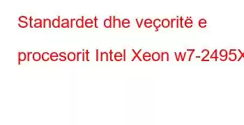 Standardet dhe veçoritë e procesorit Intel Xeon w7-2495X