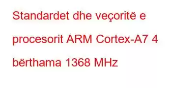 Standardet dhe veçoritë e procesorit ARM Cortex-A7 4 bërthama 1368 MHz