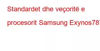 Standardet dhe veçoritë e procesorit Samsung Exynos7870