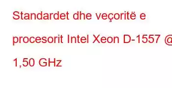 Standardet dhe veçoritë e procesorit Intel Xeon D-1557 @ 1,50 GHz