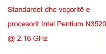 Standardet dhe veçoritë e procesorit Intel Pentium N3520 @ 2.16 GHz