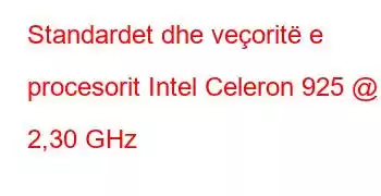 Standardet dhe veçoritë e procesorit Intel Celeron 925 @ 2,30 GHz