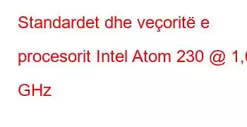 Standardet dhe veçoritë e procesorit Intel Atom 230 @ 1,60 GHz