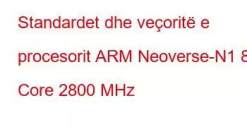 Standardet dhe veçoritë e procesorit ARM Neoverse-N1 80 Core 2800 MHz