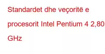 Standardet dhe veçoritë e procesorit Intel Pentium 4 2,80 GHz