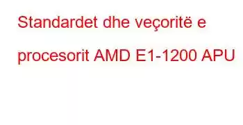 Standardet dhe veçoritë e procesorit AMD E1-1200 APU