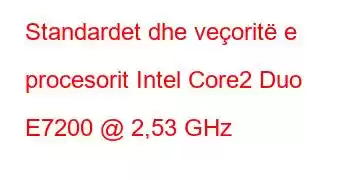 Standardet dhe veçoritë e procesorit Intel Core2 Duo E7200 @ 2,53 GHz