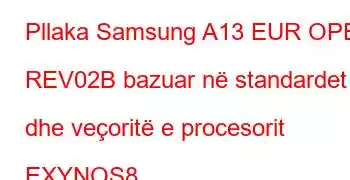 Pllaka Samsung A13 EUR OPEN REV02B bazuar në standardet dhe veçoritë e procesorit EXYNOS8