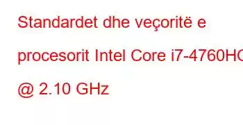 Standardet dhe veçoritë e procesorit Intel Core i7-4760HQ @ 2.10 GHz