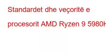 Standardet dhe veçoritë e procesorit AMD Ryzen 9 5980HX