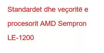 Standardet dhe veçoritë e procesorit AMD Sempron LE-1200