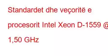 Standardet dhe veçoritë e procesorit Intel Xeon D-1559 @ 1,50 GHz