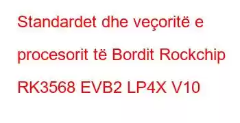 Standardet dhe veçoritë e procesorit të Bordit Rockchip RK3568 EVB2 LP4X V10