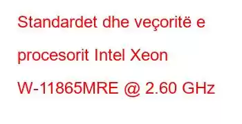 Standardet dhe veçoritë e procesorit Intel Xeon W-11865MRE @ 2.60 GHz